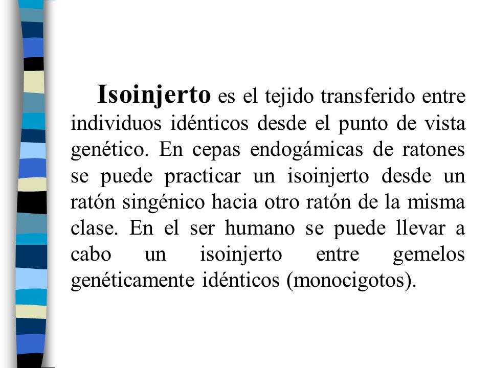 Isoinjerto es el tejido transferido entre individuos idénticos desde el punto de vista genético.
