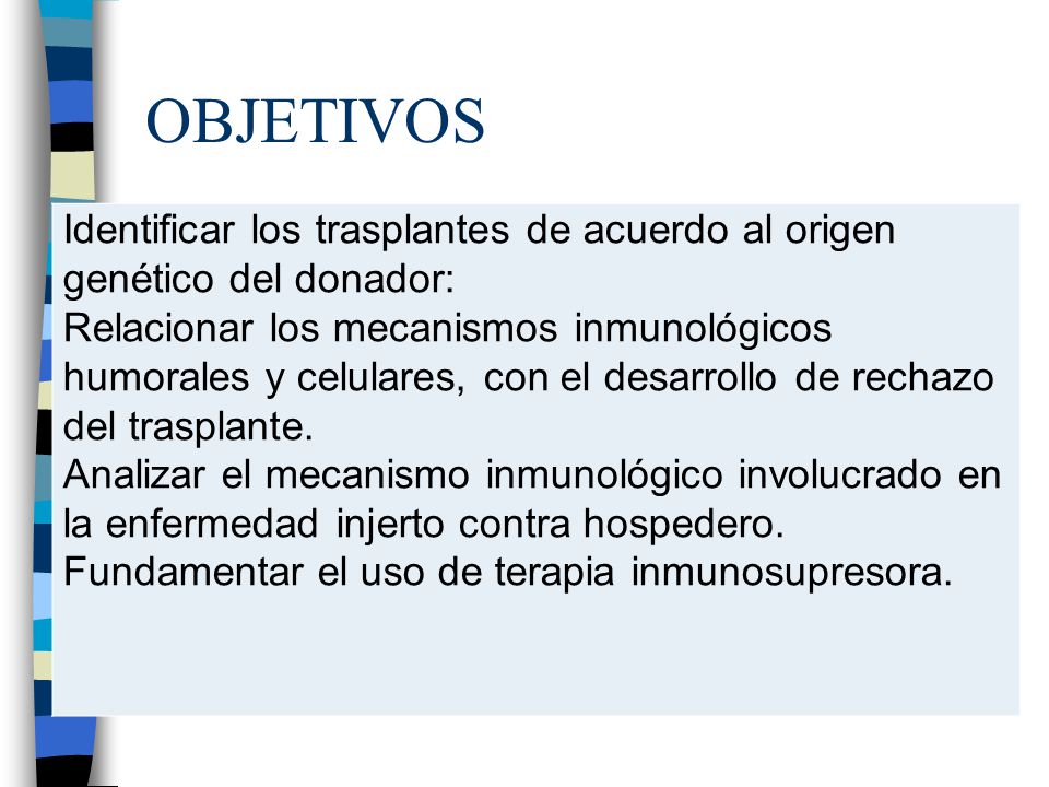 OBJETIVOS Identificar los trasplantes de acuerdo al origen genético del donador: