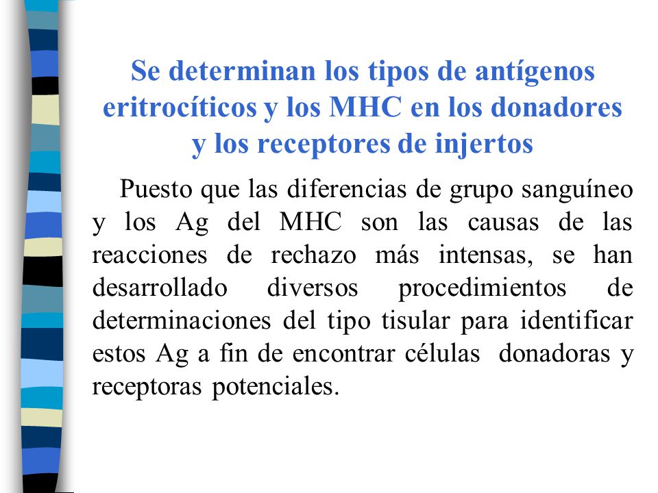 Se determinan los tipos de antígenos eritrocíticos y los MHC en los donadores y los receptores de injertos