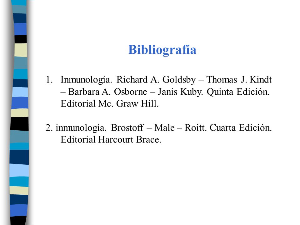 Bibliografía Inmunología. Richard A. Goldsby – Thomas J. Kindt – Barbara A. Osborne – Janis Kuby. Quinta Edición. Editorial Mc. Graw Hill.