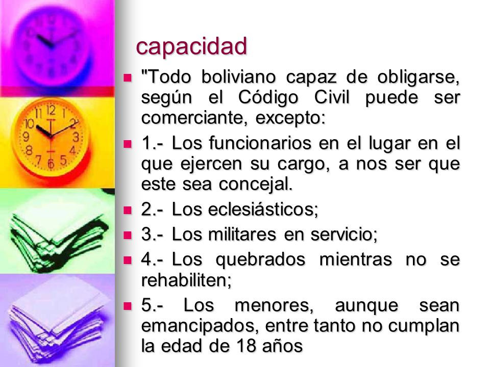 capacidad Todo boliviano capaz de obligarse, según el Código Civil puede ser comerciante, excepto: