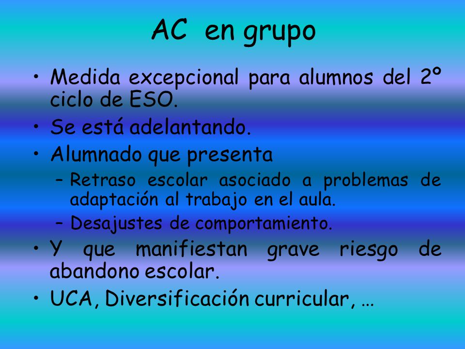AC en grupo Medida excepcional para alumnos del 2º ciclo de ESO.
