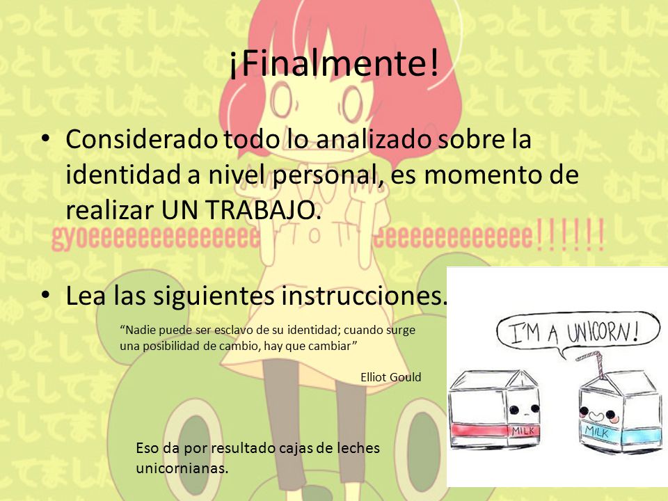 ¡Finalmente! Considerado todo lo analizado sobre la identidad a nivel personal, es momento de realizar UN TRABAJO.