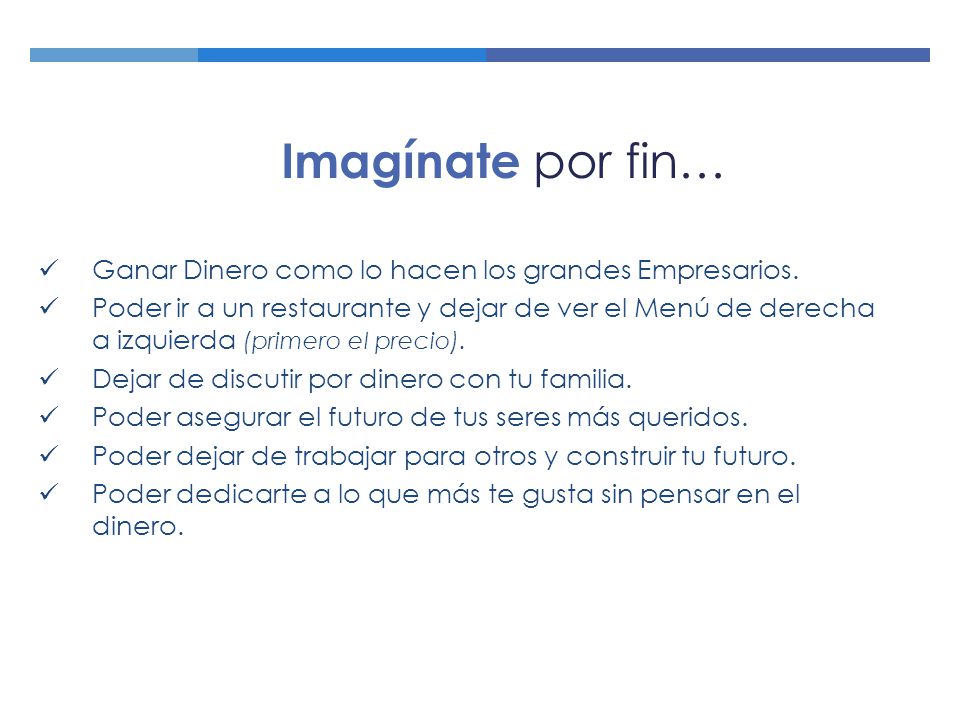 Imagínate por fin… Ganar Dinero como lo hacen los grandes Empresarios.