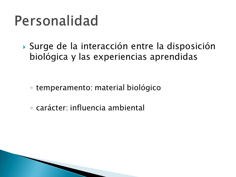 Personalidad Surge de la interacción entre la disposición biológica y las experiencias aprendidas.