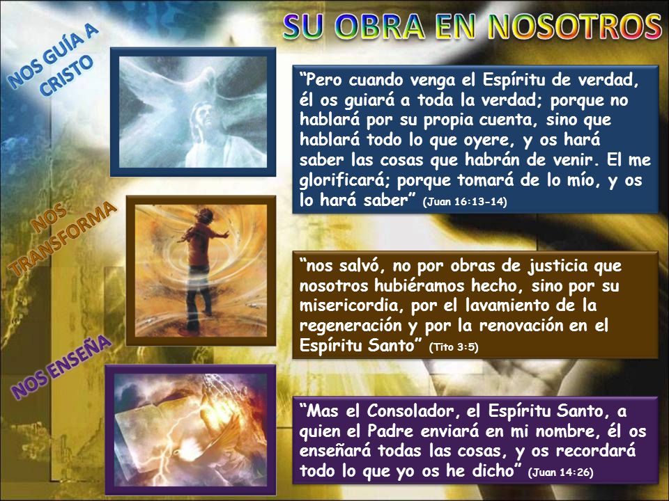 Pero cuando venga el Espíritu de verdad, él os guiará a toda la verdad; porque no hablará por su propia cuenta, sino que hablará todo lo que oyere, y os hará saber las cosas que habrán de venir. El me glorificará; porque tomará de lo mío, y os lo hará saber (Juan 16:13-14)