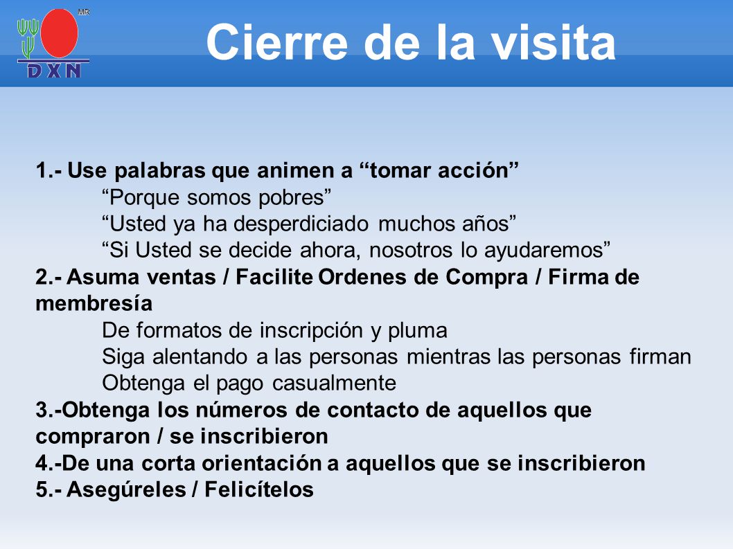 Cierre de la visita 1.- Use palabras que animen a tomar acción