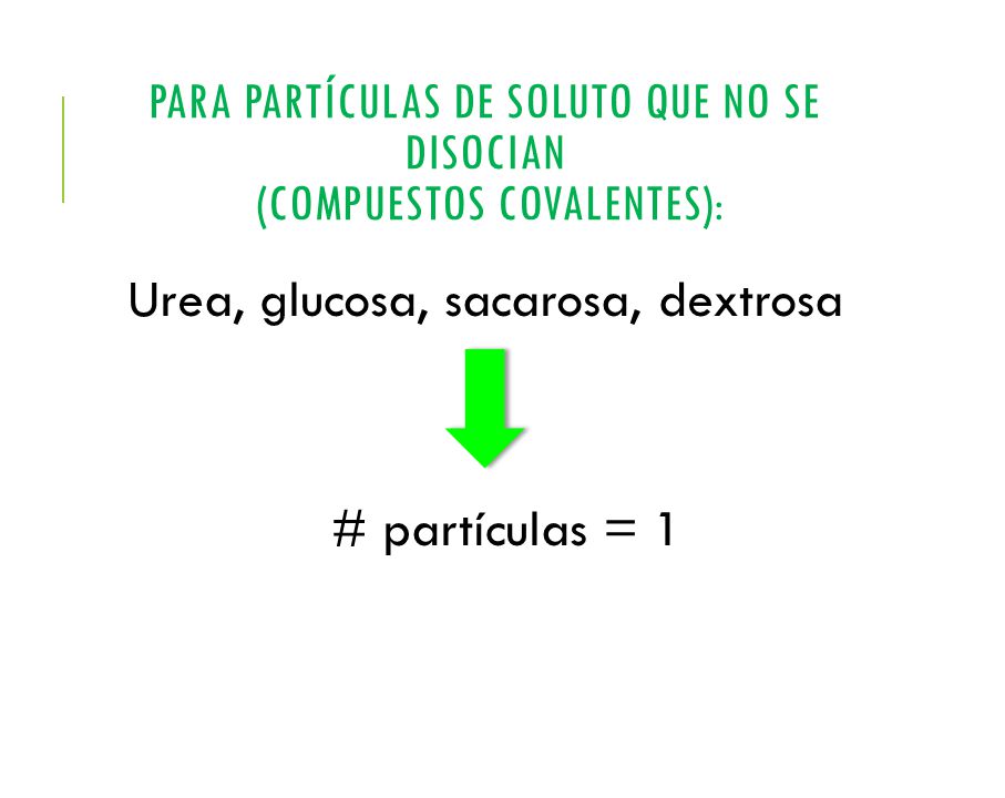 Para partículas de soluto que no se disocian (compuestos covalentes):