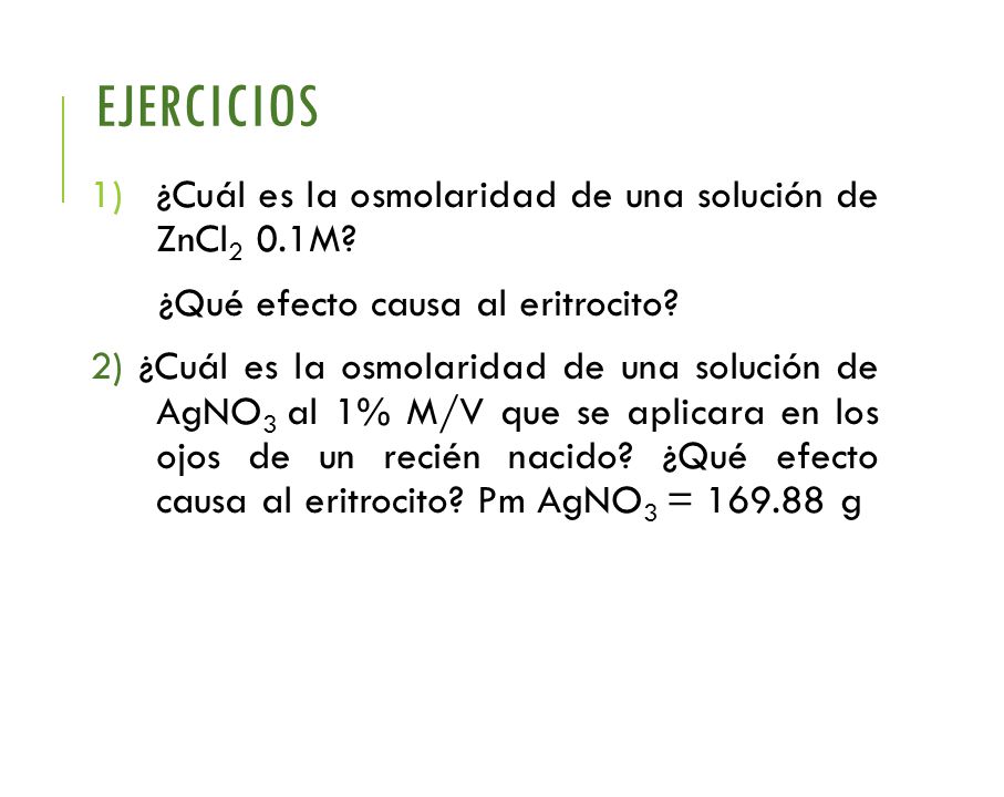 EJERCICIOS ¿Cuál es la osmolaridad de una solución de ZnCl2 0.1M