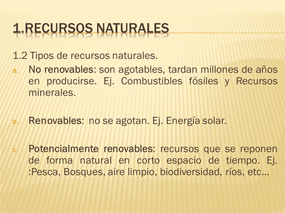 1.Recursos naturales 1.2 Tipos de recursos naturales.