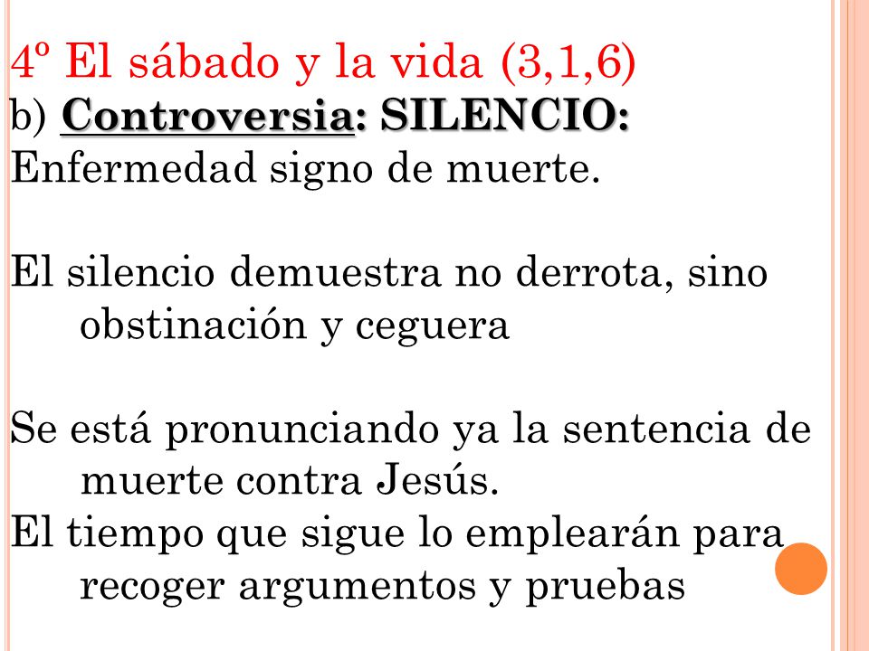 4º El sábado y la vida (3,1,6) b) Controversia: SILENCIO:
