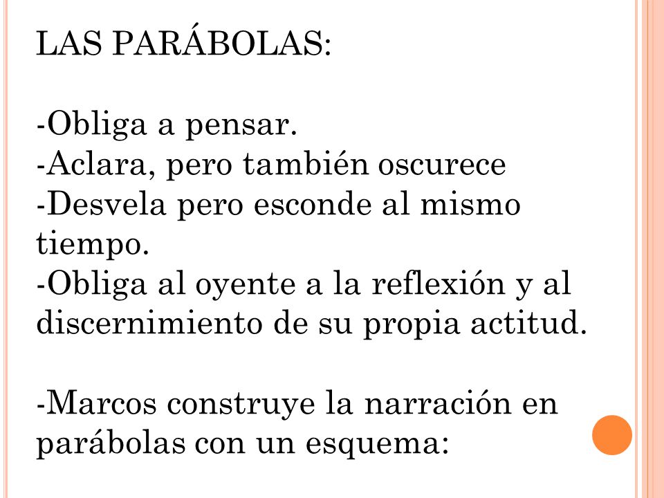 LAS PARÁBOLAS: Obliga a pensar. Aclara, pero también oscurece. Desvela pero esconde al mismo tiempo.