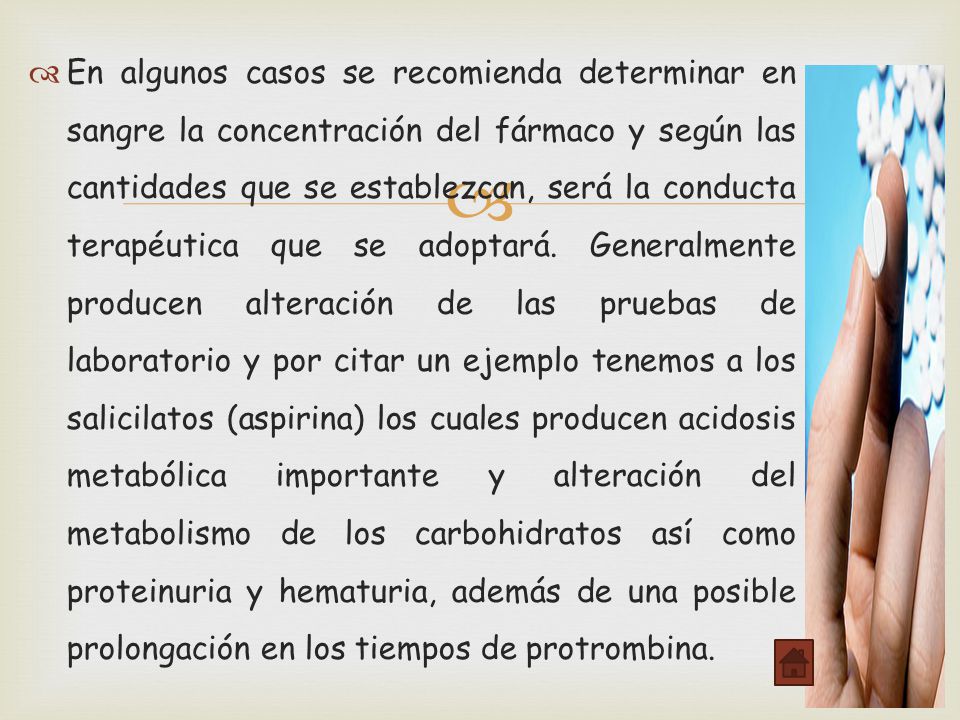 En algunos casos se recomienda determinar en sangre la concentración del fármaco y según las cantidades que se establezcan, será la conducta terapéutica que se adoptará.