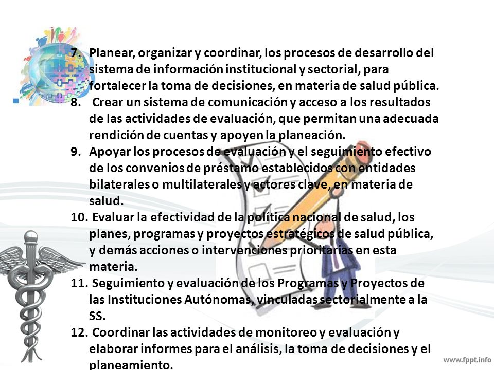Planear, organizar y coordinar, los procesos de desarrollo del sistema de información institucional y sectorial, para fortalecer la toma de decisiones, en materia de salud pública.