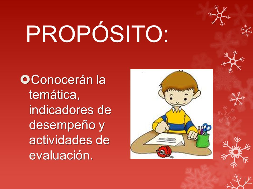 PROPÓSITO: Conocerán la temática, indicadores de desempeño y actividades de evaluación.