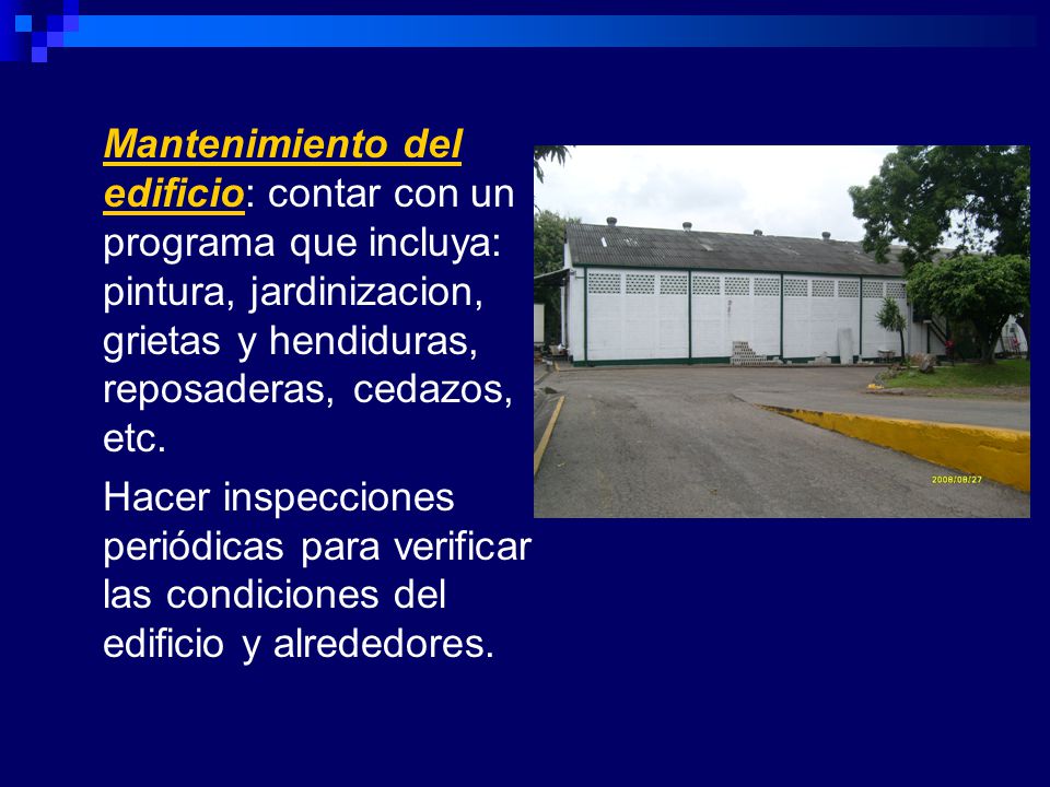 Mantenimiento del edificio: contar con un programa que incluya: pintura, jardinizacion, grietas y hendiduras, reposaderas, cedazos, etc.