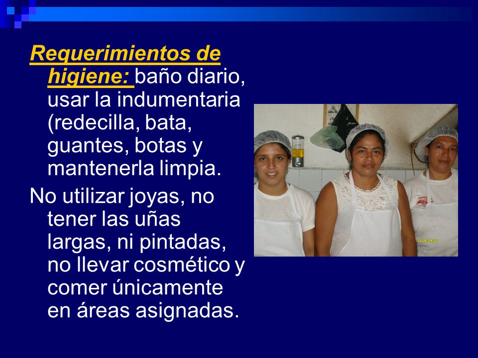 Requerimientos de higiene: baño diario, usar la indumentaria (redecilla, bata, guantes, botas y mantenerla limpia.