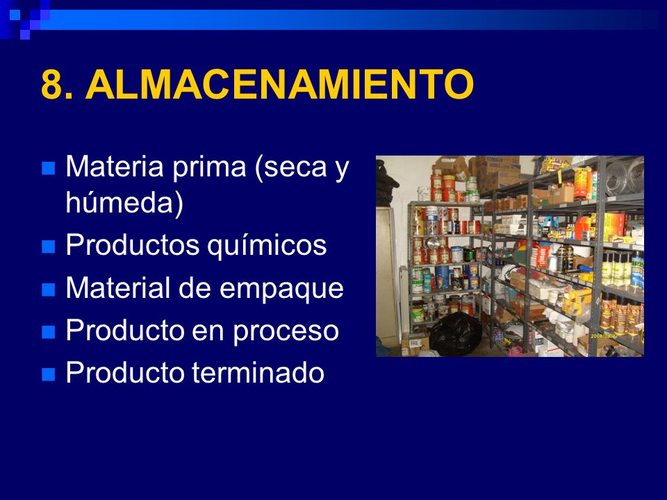8. ALMACENAMIENTO Materia prima (seca y húmeda) Productos químicos