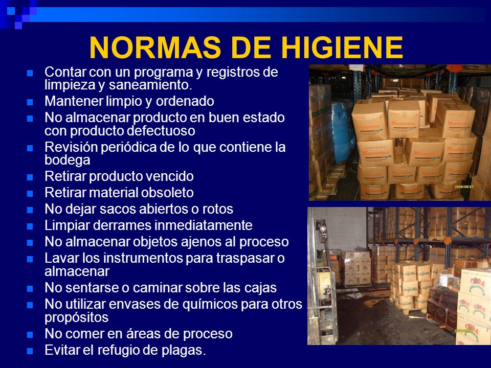 NORMAS DE HIGIENE Contar con un programa y registros de limpieza y saneamiento. Mantener limpio y ordenado.