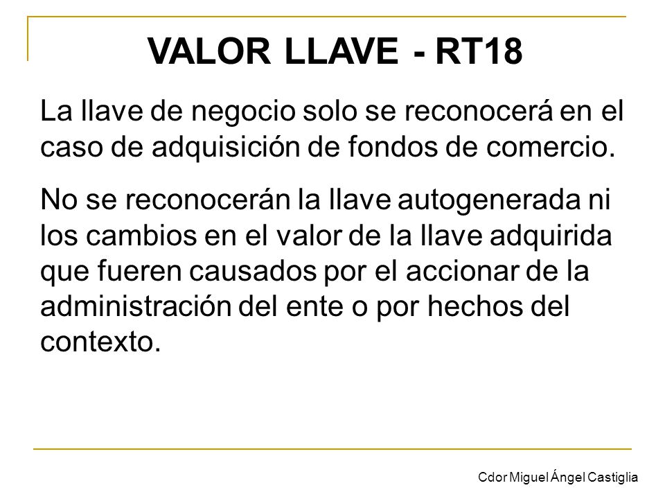 VALOR LLAVE - RT18 La llave de negocio solo se reconocerá en el caso de adquisición de fondos de comercio.