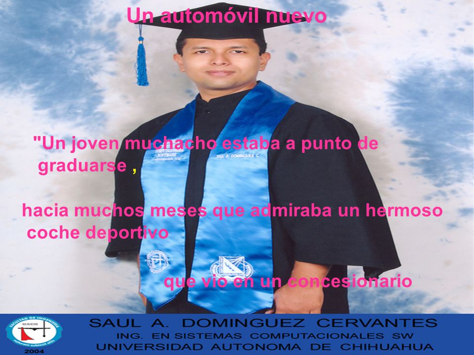 Un automóvil nuevo Un joven muchacho estaba a punto de graduarse ,
