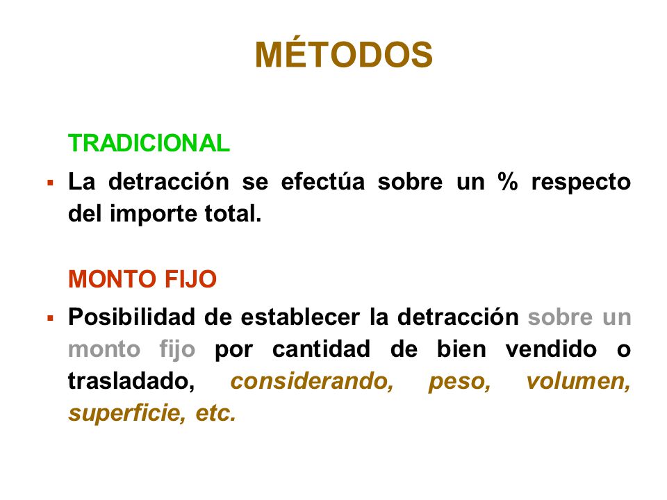 MÉTODOS TRADICIONAL. La detracción se efectúa sobre un % respecto del importe total. MONTO FIJO.