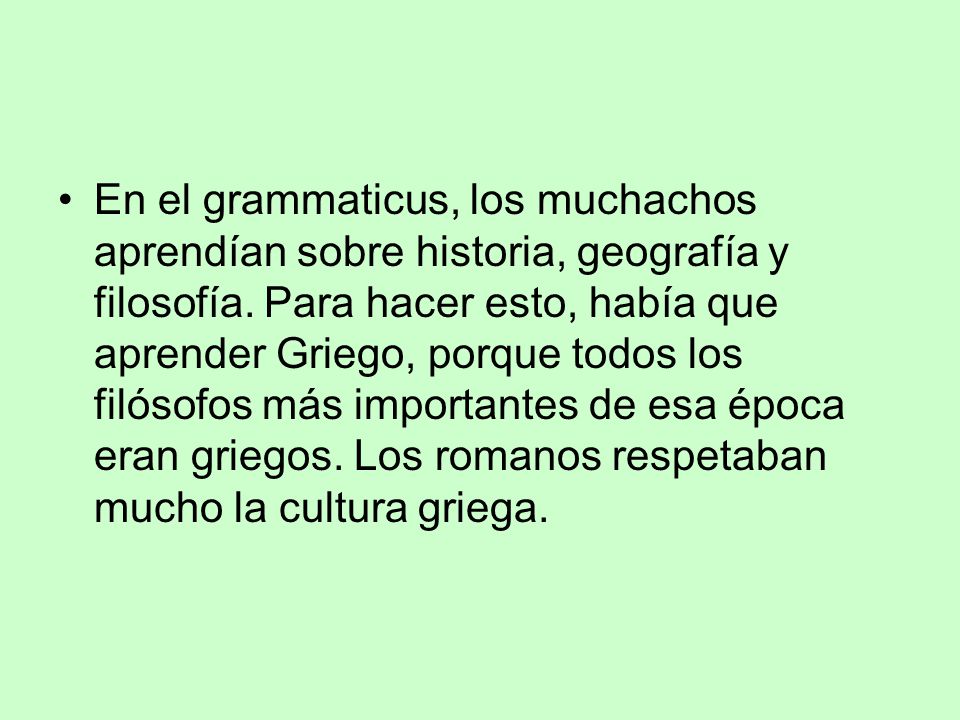 En el grammaticus, los muchachos aprendían sobre historia, geografía y filosofía.
