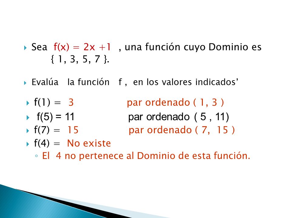 f(5) = 11 par ordenado ( 5 , 11) f(1) = 3 par ordenado ( 1, 3 )