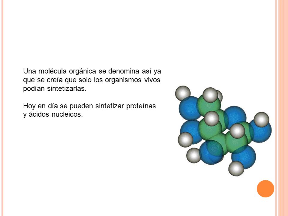 Una molécula orgánica se denomina así ya que se creía que solo los organismos vivos podían sintetizarlas.