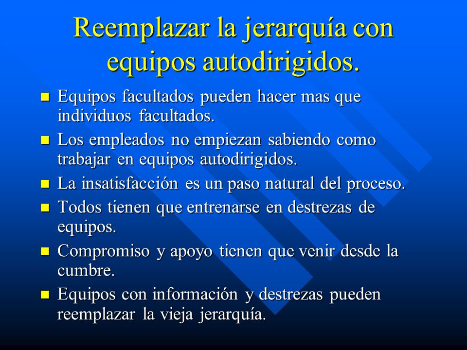 Reemplazar la jerarquía con equipos autodirigidos.