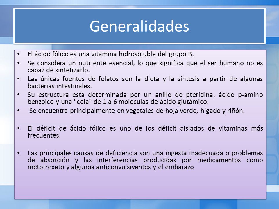 Generalidades El ácido fólico es una vitamina hidrosoluble del grupo B.