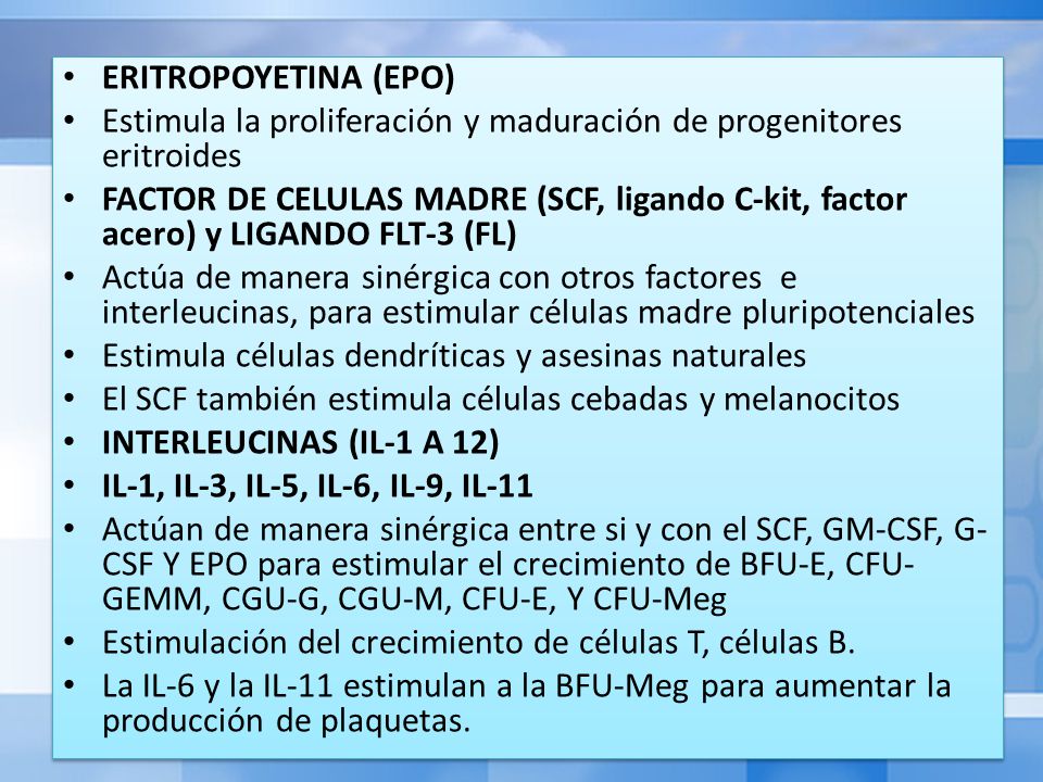 ERITROPOYETINA (EPO) Estimula la proliferación y maduración de progenitores eritroides.