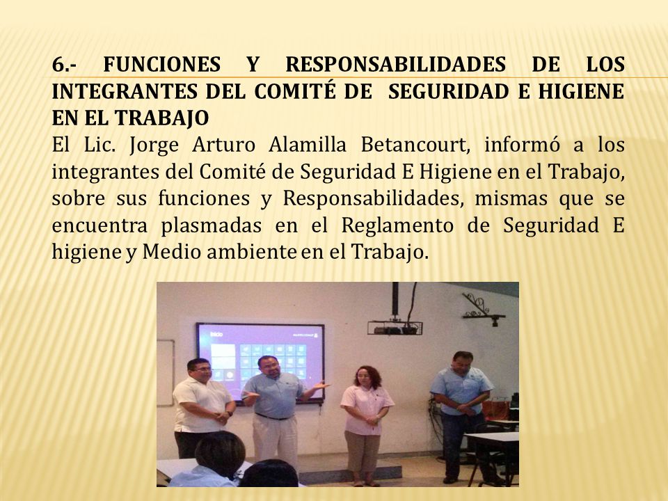 6.- FUNCIONES Y RESPONSABILIDADES DE LOS INTEGRANTES DEL COMITÉ DE SEGURIDAD E HIGIENE EN EL TRABAJO