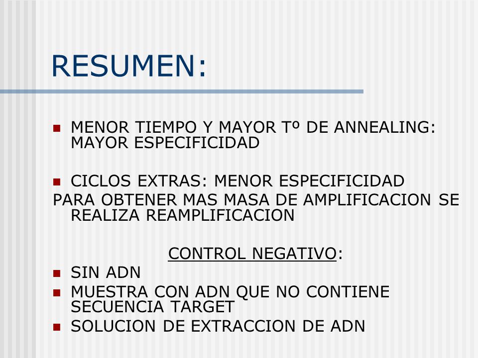 RESUMEN: MENOR TIEMPO Y MAYOR Tº DE ANNEALING: MAYOR ESPECIFICIDAD