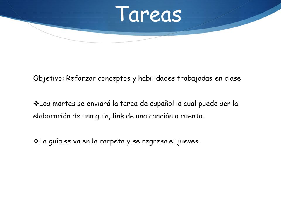 Tareas Objetivo: Reforzar conceptos y habilidades trabajadas en clase