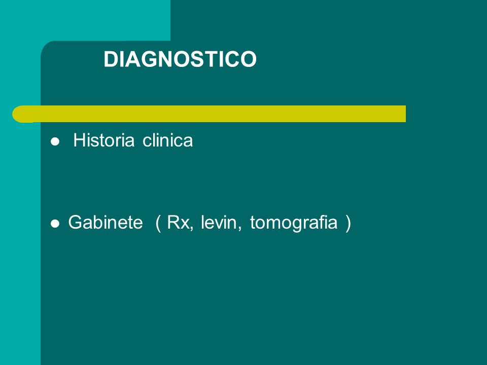 DIAGNOSTICO Historia clinica Gabinete ( Rx, levin, tomografia )