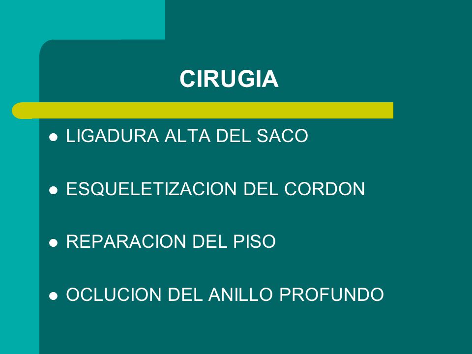 CIRUGIA LIGADURA ALTA DEL SACO ESQUELETIZACION DEL CORDON