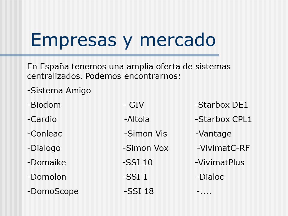 Empresas y mercado En España tenemos una amplia oferta de sistemas centralizados. Podemos encontrarnos:
