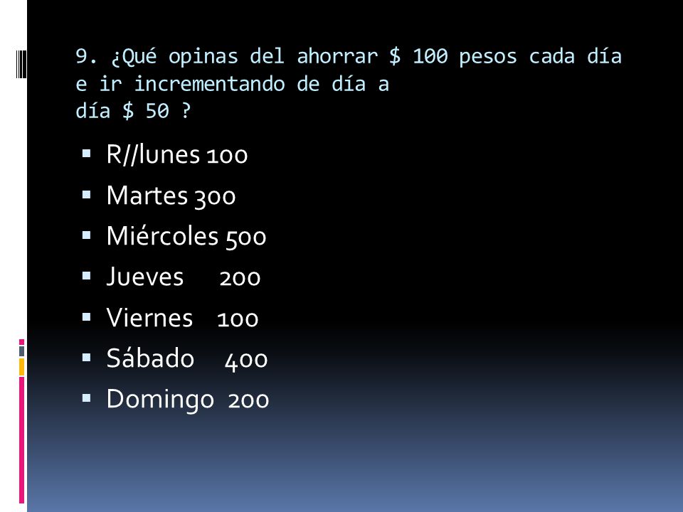 R//lunes 100 Martes 300 Miércoles 500 Jueves 200 Viernes 100