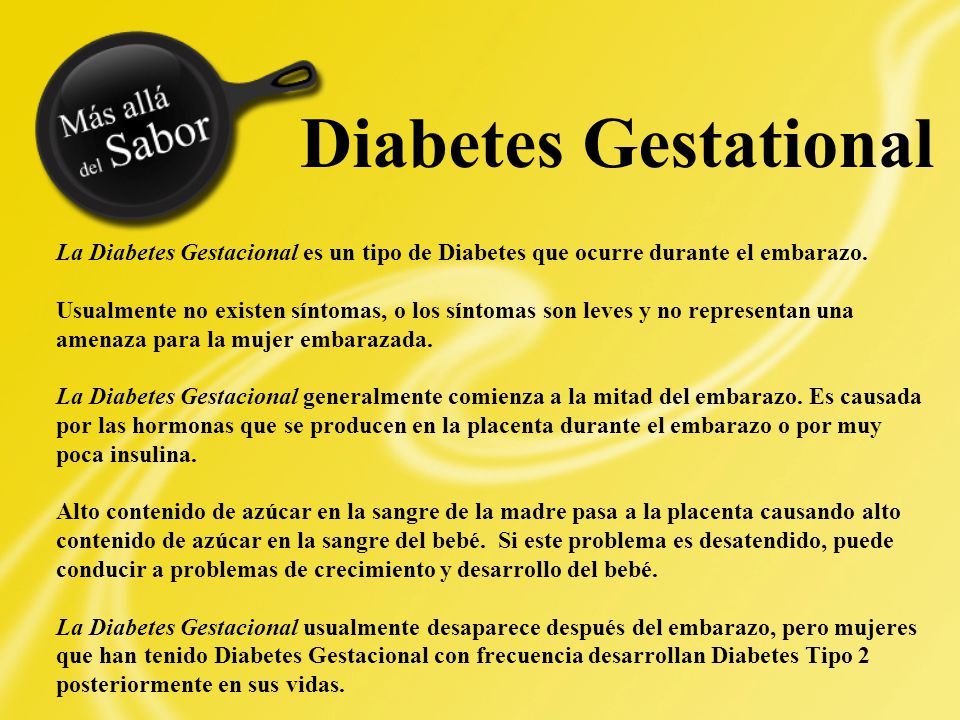 Diabetes Gestational La Diabetes Gestacional es un tipo de Diabetes que ocurre durante el embarazo.