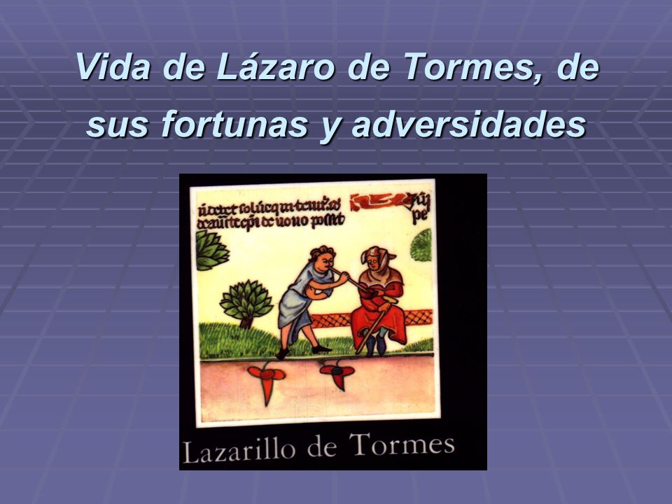 Vida de Lázaro de Tormes, de sus fortunas y adversidades