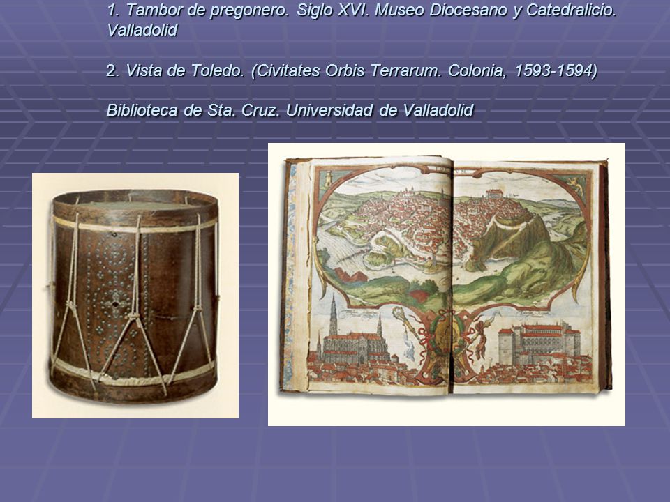 1. Tambor de pregonero. Siglo XVI. Museo Diocesano y Catedralicio