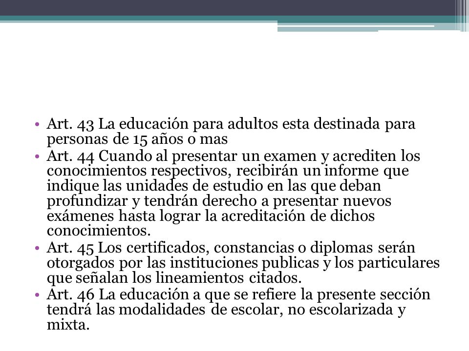 Art. 43 La educación para adultos esta destinada para personas de 15 años o mas