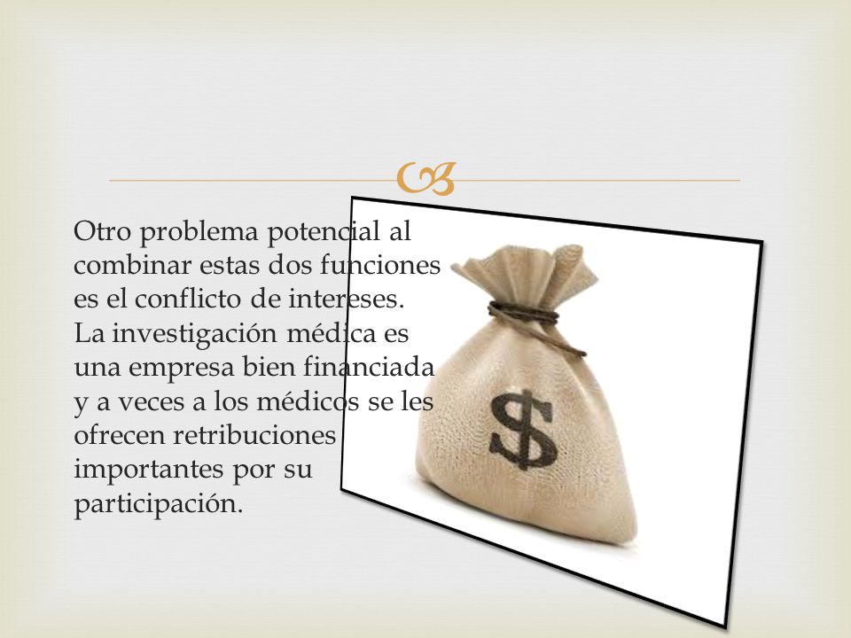 Otro problema potencial al combinar estas dos funciones es el conflicto de intereses.