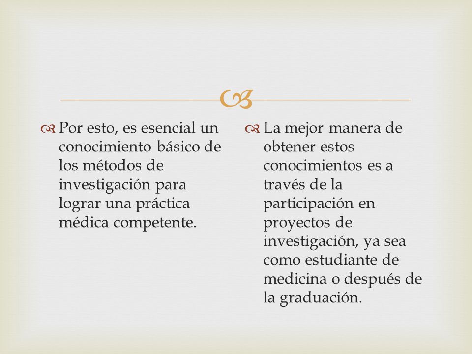 Por esto, es esencial un conocimiento básico de los métodos de investigación para lograr una práctica médica competente.