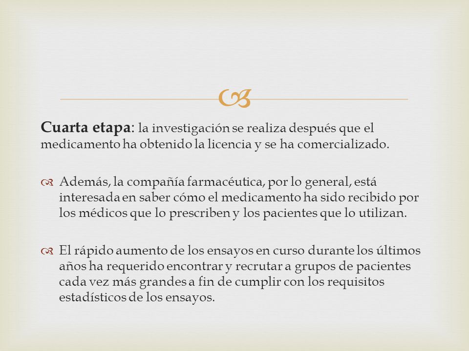Cuarta etapa: la investigación se realiza después que el medicamento ha obtenido la licencia y se ha comercializado.