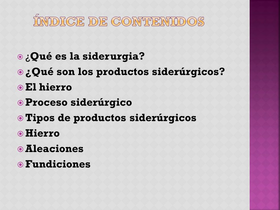 ÍNDICE DE CONTENIDOS ¿Qué son los productos siderúrgicos El hierro