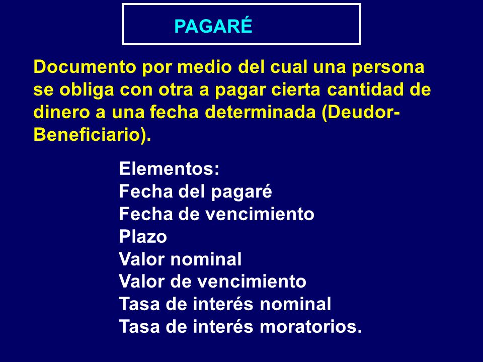 PAGARÉ Documento por medio del cual una persona. se obliga con otra a pagar cierta cantidad de. dinero a una fecha determinada (Deudor-