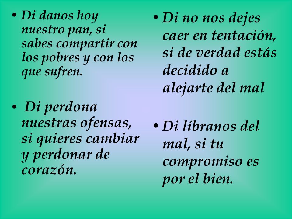 Di líbranos del mal, si tu compromiso es por el bien.