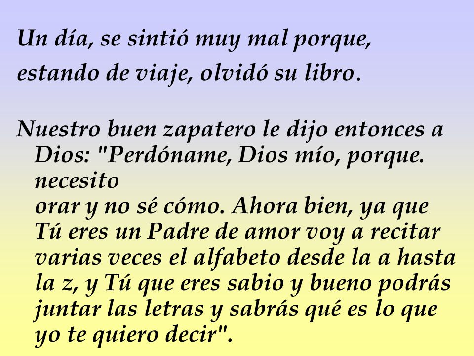 Un día, se sintió muy mal porque, estando de viaje, olvidó su libro.